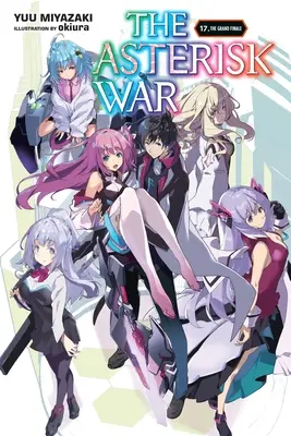 The Asterisk War, Vol. 17 (Light Novel): Wielki finał - The Asterisk War, Vol. 17 (Light Novel): The Grand Finale