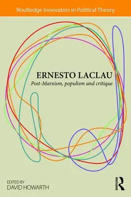 Ernesto Laclau: Postmarksizm, populizm i krytyka - Ernesto Laclau: Post-Marxism, Populism and Critique