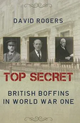 Ściśle tajne: Brytyjscy szpiedzy podczas pierwszej wojny światowej - Top Secret: British Boffins in World War One