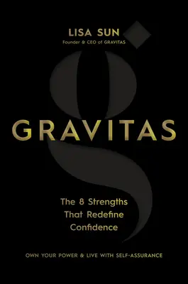 Gravitas: 8 mocnych stron, które na nowo definiują zaufanie - Gravitas: The 8 Strengths That Redefine Confidence