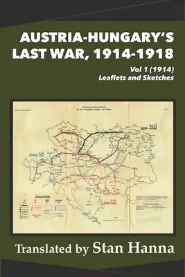 Ostatnia wojna Austro-Węgier, 1914-1918, tom 1 (1914): Ulotki i szkice - Austria-Hungary's Last War, 1914-1918 Vol 1 (1914): Leaflets and Sketches