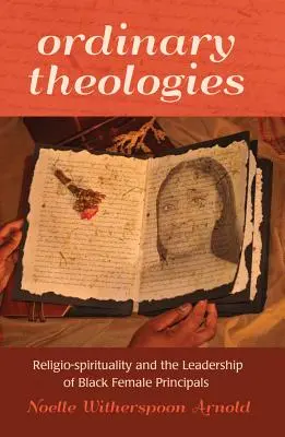 Zwykłe teologie; religijno-duchowość i przywództwo czarnoskórych kobiet na stanowiskach dyrektorskich - Ordinary Theologies; Religio-spirituality and the Leadership of Black Female Principals