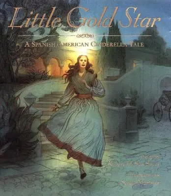 Mała złota gwiazdka: Hiszpańsko-amerykańska opowieść o Kopciuszku - Little Gold Star: A Spanish American Cinderella Tale