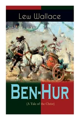 Ben-Hur (Opowieść o Chrystusie): Powieść historyczna - Ben-Hur (A Tale of the Christ): Historical Novel