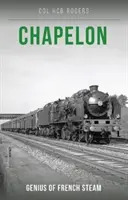 Chapelon - geniusz francuskiej pary - Chapelon - Genius of French Steam