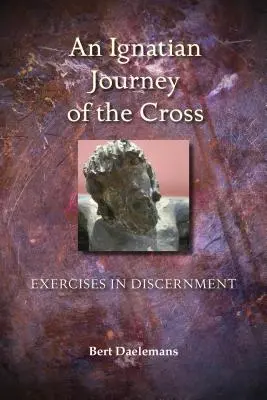 Ignacjańska droga krzyżowa: Ćwiczenia w rozeznawaniu - Ignatian Journey of the Cross: Exercises in Discernment