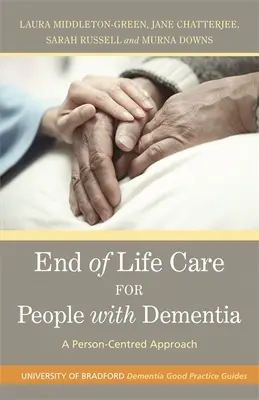 Opieka u schyłku życia dla osób z demencją: Podejście skoncentrowane na osobie - End of Life Care for People with Dementia: A Person-Centred Approach