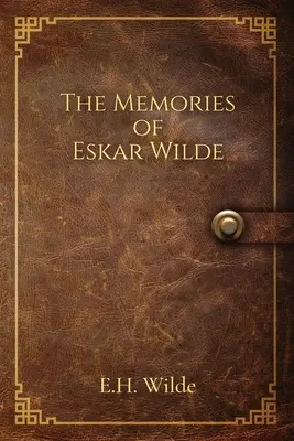 Wspomnienia Eskara Wilde'a - The Memories of Eskar Wilde