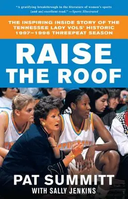 Raise the Roof: Inspirująca historia Tennessee Lady Vols w historycznym, potrójnie zwycięskim sezonie 1997-1998 - Raise the Roof: The Inspiring Inside Story of the Tennessee Lady Vols' Historic 1997-1998 Threepeat Season