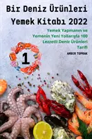 Bir Deniz Rnleri Yemek Kitabı 2022 - Bir Deniz rnleri Yemek Kitabı 2022