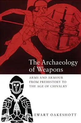 Archeologia broni: Broń i zbroja od prehistorii do epoki rycerstwa - The Archaeology of Weapons: Arms and Armour from Prehistory to the Age of Chivalry