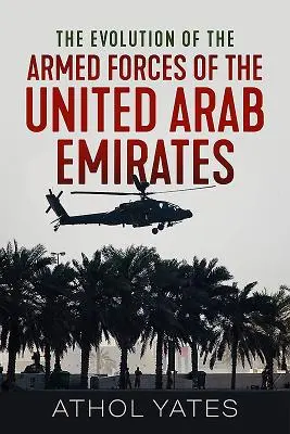 Ewolucja sił zbrojnych Zjednoczonych Emiratów Arabskich - The Evolution of the Armed Forces of the United Arab Emirates