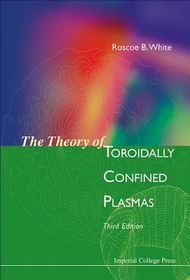 Teoria plazm zamkniętych toroidalnie (wydanie trzecie) - Theory of Toroidally Confined Plasmas, the (Third Edition)