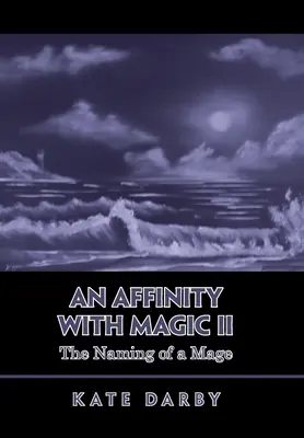 Pokrewieństwo z magią II: Imię maga - An Affinity with Magic Ii: The Naming of a Mage