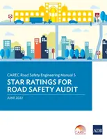 Podręcznik inżynierii bezpieczeństwa ruchu drogowego CAREC 5: Oceny gwiazdkowe dla audytu bezpieczeństwa ruchu drogowego - CAREC Road Safety Engineering Manual 5: Star Ratings for Road Safety Audit