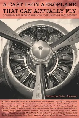 Samolot z żeliwa, który może latać: Komentarze 80 współczesnych amerykańskich poetów na temat ich prozy poetyckiej - A Cast-Iron Aeroplane That Can Actually Fly: Commentaries from 80 Contemporary American Poets on Their Prose Poetry