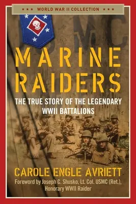 Marine Raiders: Prawdziwa historia legendarnych batalionów z czasów II wojny światowej - Marine Raiders: The True Story of the Legendary WWII Battalions