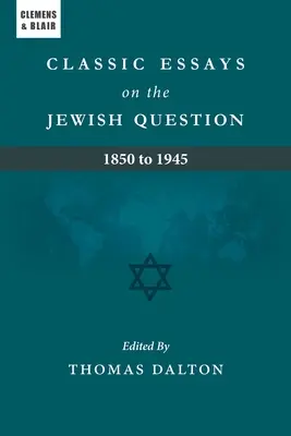 Klasyczne eseje na temat kwestii żydowskiej: 1850-1945 - Classic Essays on the Jewish Question: 1850 to 1945