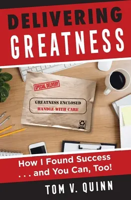 Delivering Greatness: Jak odniosłem sukces... i ty też możesz! - Delivering Greatness: How I Found Success...and You Can, Too!