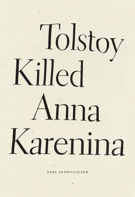 Tołstoj zabił Annę Kareninę - Tolstoy Killed Anna Karenina