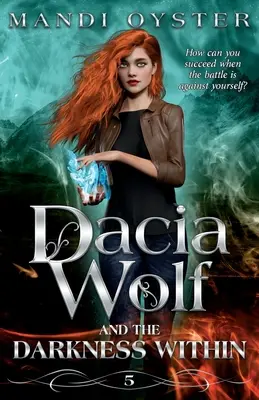 Dacia Wolf & the Darkness Within: Mroczna i magiczna paranormalna powieść fantasy - Dacia Wolf & the Darkness Within: A dark and magical paranormal fantasy novel