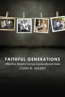 Wierne pokolenia: Skuteczna służba ponad podziałami pokoleniowymi - Faithful Generations: Effective Ministry Across Generational Lines