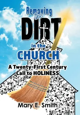 Usuwanie brudu w Kościele: Wezwanie do świętości w dwudziestym pierwszym wieku - Removing the Dirt in the Church: A Twenty-First Century Call to Holiness