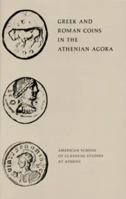 Greckie i rzymskie monety na ateńskiej agorze - Greek and Roman Coins in the Athenian Agora