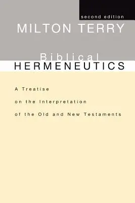 Hermeneutyka biblijna: Traktat o interpretacji Starego i Nowego Testamentu - Biblical Hermeneutics: A Treatise on the Interpretation of the Old and New Testaments