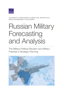 Rosyjskie prognozy i analizy wojskowe: Sytuacja wojskowo-polityczna i potencjał wojskowy w planowaniu strategicznym - Russian Military Forecasting and Analysis: The Military-Political Situation and Military Potential in Strategic Planning