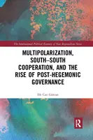 Multipolaryzacja, współpraca Południe-Południe i powstanie postegemonicznego zarządzania - Multipolarization, South-South Cooperation and the Rise of Post-Hegemonic Governance