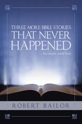 Trzy kolejne historie biblijne, które nigdy się nie wydarzyły... ale być może mogły - Three More Bible Stories That Never Happened...But Maybe Could Have