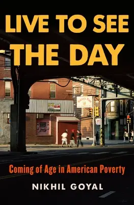Dożyć dnia: Dorastanie w amerykańskiej biedzie - Live to See the Day: Coming of Age in American Poverty