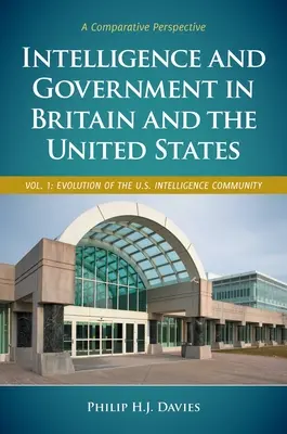 Wywiad i rząd w Wielkiej Brytanii i Stanach Zjednoczonych: Perspektywa porównawcza [2 tomy] - Intelligence and Government in Britain and the United States: A Comparative Perspective [2 Volumes]