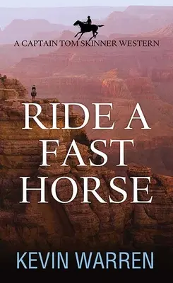 Jazda na szybkim koniu: Western o kapitanie Tomie Skinnerze - Ride a Fast Horse: A Captain Tom Skinner Western