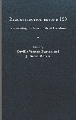 Reconstruction Beyond 150: Ponowna ocena nowych narodzin wolności - Reconstruction Beyond 150: Reassessing the New Birth of Freedom