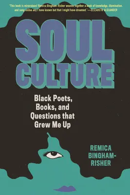 Kultura duszy: Czarni poeci, książki i pytania, które mnie wychowały - Soul Culture: Black Poets, Books, and Questions That Grew Me Up