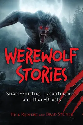 Opowieści o wilkołakach: Zmiennokształtni, likantropi i ludzie bestie - Werewolf Stories: Shape-Shifters, Lycanthropes, and Man-Beasts