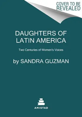 Córki Ameryki Łacińskiej: Międzynarodowa antologia pisarstwa kobiet latynoskich - Daughters of Latin America: An International Anthology of Writing by Latine Women