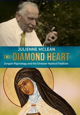 Diamentowe serce: Psychologia jungowska i chrześcijańska tradycja mistyczna - The Diamond Heart: Jungian Psychology and the Christian Mystical Tradition