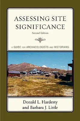 Ocena znaczenia stanowiska: Przewodnik dla archeologów i historyków - Assessing Site Significance: A Guide for Archaeologists and Historians