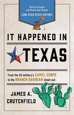 Zdarzyło się w Teksasie: Historie wydarzeń i ludzi, które ukształtowały historię stanu Samotnej Gwiazdy - It Happened in Texas: Stories of Events and People That Shaped Lone Star State History