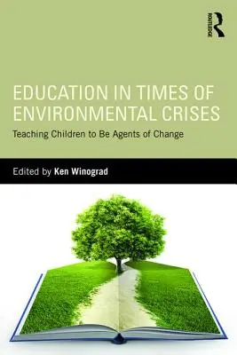 Edukacja w czasach kryzysów środowiskowych: Uczenie dzieci bycia agentami zmian - Education in Times of Environmental Crises: Teaching Children to Be Agents of Change
