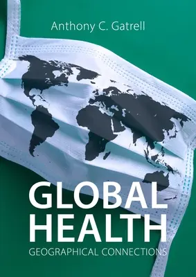 Globalne zdrowie: Geographical Connections - Global Health: Geographical Connections