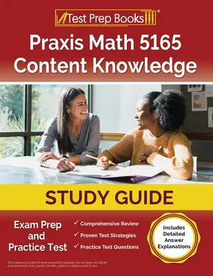 Praxis Math 5165 Przewodnik do studiowania wiedzy merytorycznej: Przygotowanie do egzaminu i test praktyczny [zawiera szczegółowe wyjaśnienia odpowiedzi] - Praxis Math 5165 Content Knowledge Study Guide: Exam Prep and Practice Test [Includes Detailed Answer Explanations]