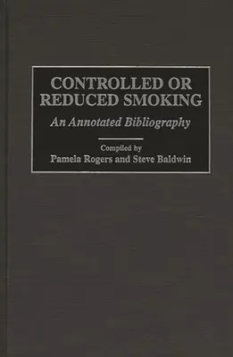 Kontrolowane lub ograniczone palenie: Bibliografia z przypisami - Controlled or Reduced Smoking: An Annotated Bibliography