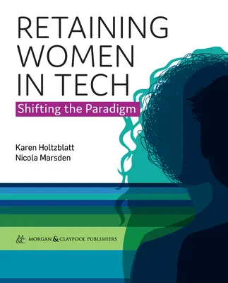 Zatrzymywanie kobiet w branży technicznej - zmiana paradygmatu - Retaining Women in Tech - Shifting the Paradigm