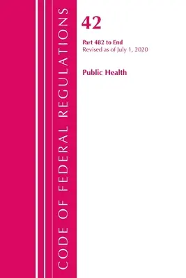 Kodeks przepisów federalnych, tytuł 42 Zdrowie publiczne 482-End, zmieniony od 1 października 2020 r. (Biuro Rejestru Federalnego (USA)) - Code of Federal Regulations, Title 42 Public Health 482-End, Revised as of October 1, 2020 (Office of the Federal Register (U S ))