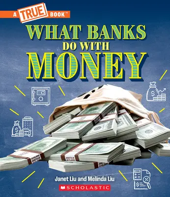 Co banki robią z pieniędzmi: Pożyczki, stopy procentowe, inwestycje... i wiele więcej! (a True Book: Money) - What Banks Do with Money: Loans, Interest Rates, Investments... and Much More! (a True Book: Money)