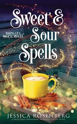 Słodko-kwaśne zaklęcia: Baking Up a Magical Midlife, książka 4 (Baking Up a Magical Midlife, Paranormal Women's Fiction Series) - Sweet and Sour Spells: Baking Up a Magical Midlife, book 4 (Baking Up a Magical Midlife, Paranormal Women's Fiction Series)